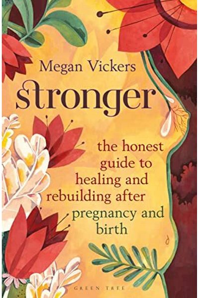Bloomsbury Stronger: The honest guide to healing and rebuilding after pregnancy and birth