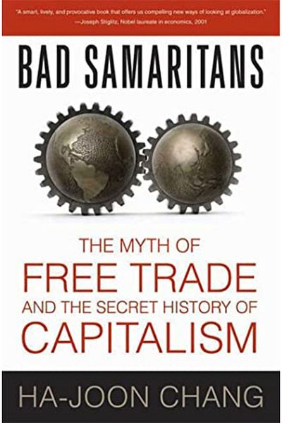 Bloomsbury Bad Samaritans: The Myth of Free Trade and the Secret History of Capitalism