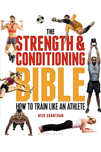 Bloomsbury The Strength and Conditioning Bible: How to Train Like an Athlete