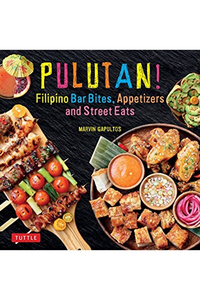 Tuttle Publishing Pulutan! Filipino Bar Bites, Appetizers and Street Eats: (F...