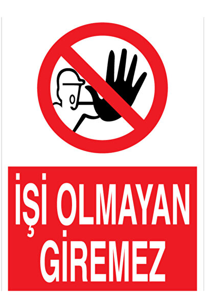 İşi Olmayan Giremez Uyarı Tabelası - 20x30 Foreks - YAS75