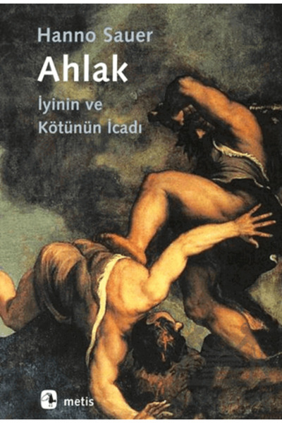 Metis Yayınları Ahlak: Iyinin Ve Kötünün Icadı - Hanno Sauer