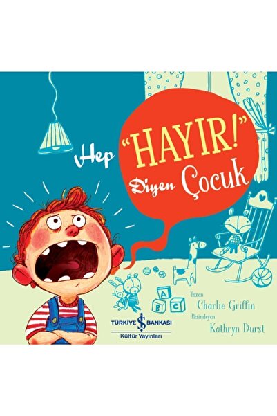 TÜRKİYE İŞ BANKASI KÜLTÜR YAYINLARI Hep "Hayır!" Diyen Çocuk