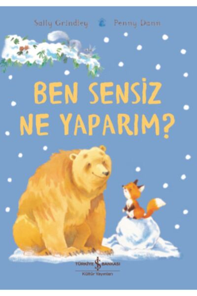 TÜRKİYE İŞ BANKASI KÜLTÜR YAYINLARI Ben Sensiz Ne Yaparım?