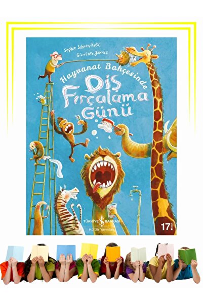 TÜRKİYE İŞ BANKASI KÜLTÜR YAYINLARI Hayvanat Bahçesinde Diş Fırçalama Günü - ...