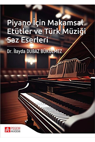 Pegem Akademi Yayıncılık Piyano İçin Makamsal Etütler ve Türk Müziği Saz Eser...