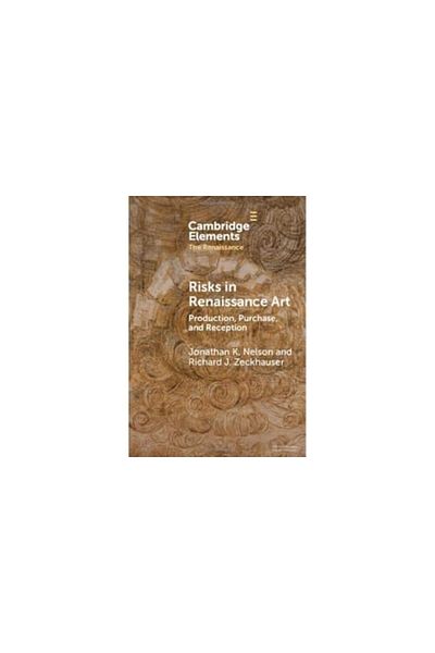 Cambridge University Press Risks in Renaissance Art: Production, Purchase, and Reception