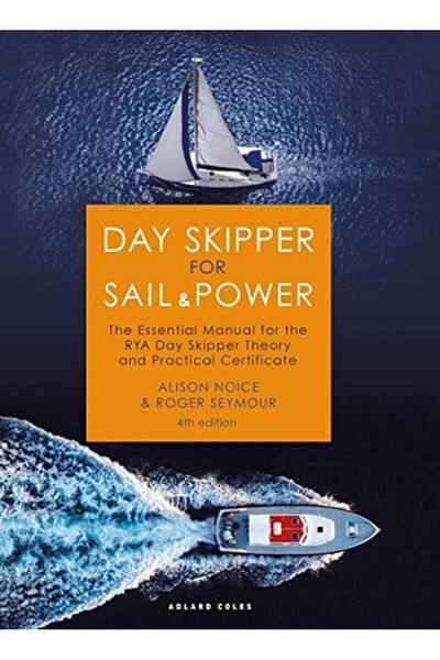 Bloomsbury Day Skipper for Sail and Power: The Essential Manual for the RYA Day Skipper Theory and Practical Ce