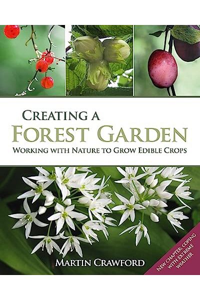Bloomsbury Creating a Forest Garden: Working with Nature to Grow Edible Crops