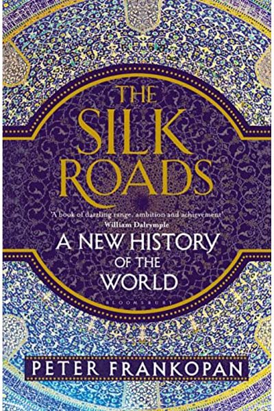 Bloomsbury The Silk Roads: A New History of the World