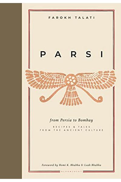 Bloomsbury Parsi: From Persia to Bombay: recipes & tales from the ancient culture
