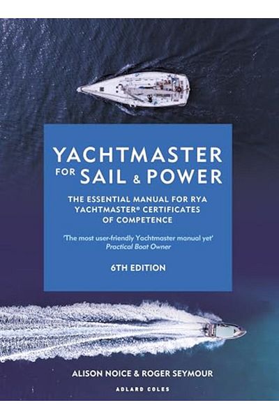 Bloomsbury Yachtmaster for Sail and Power 6th edition: The Essential Manual for RYA Yachtmaster (R) Certificate