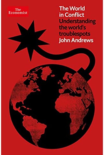 Economist Books The World in Conflict: Understanding the world's troublespots