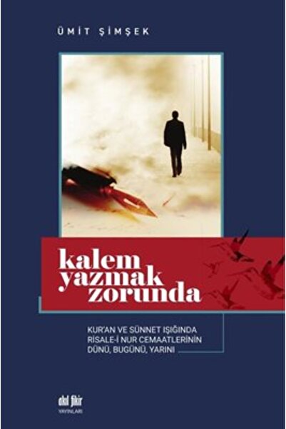 Akıl Fikir Yayınları Kalem Yazmak Zorunda - Kur'an ve Sünnet Işığında Risale-...