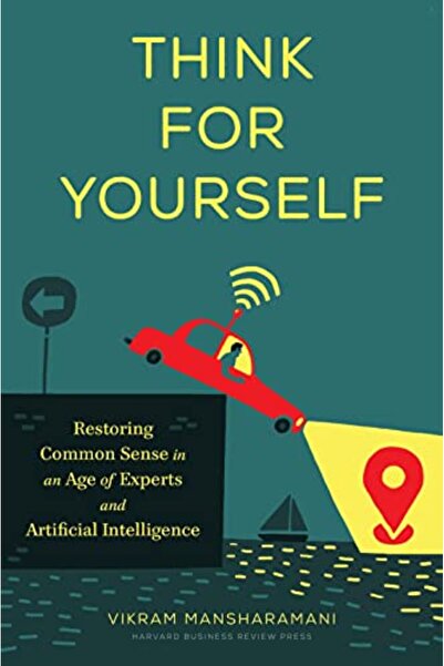Harvard Business Press فكر بنفسك: استعادة الحس السليم في عصر الخبراء والذكاء ...