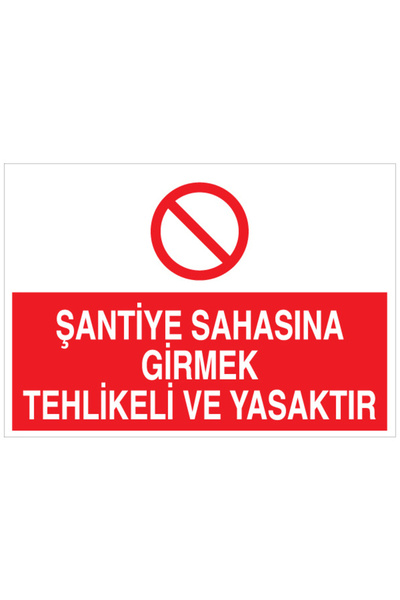 Şantiye Sahasına Girmek Tehlikeli Ve Yasaktır Uyarı Tabelası - 20x30 Alüminyum Kompozit Panel - ŞA2