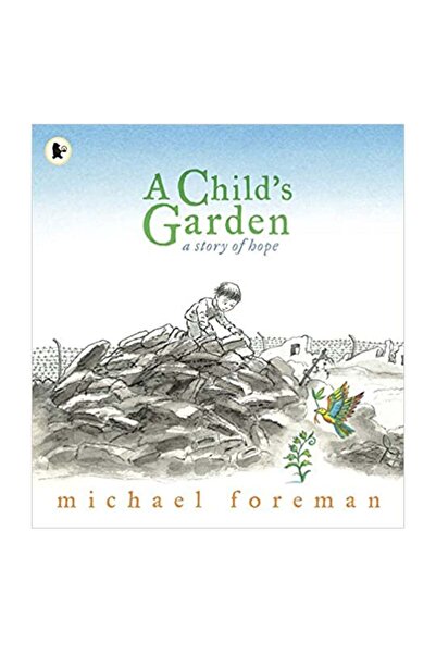 Walker Books A Child S Garden - O poveste de speranță