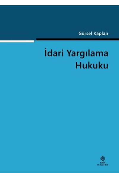 Ekin Basım Yayın İdari Yargılama Hukuku / Gürsel Kaplan / Ekin Basım Yayın / ...