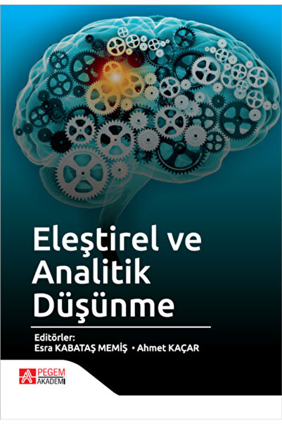 Pegem Akademi Yayıncılık Eleştirel ve Analitik Düşünme