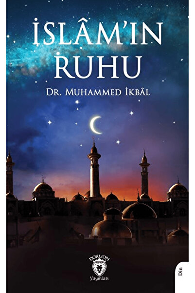Dorlion Yayınları İslâm’ın Ruhu / Muhammed İkbal / Dorlion Yayınları / 978625...