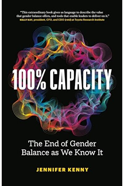 Page Two Books, Inc. 100% Capacity: The End of Gender Balance as We Know It