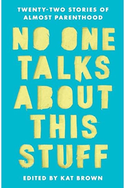 Unbound لا أحد يتحدث عن هذا الموضوع: اثنتان وعشرون قصة عن الأبوة والأمومة تقر...