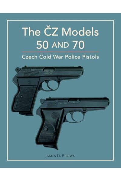 Schiffer Publishing طرازا CZ 50 و70: مسدسات الشرطة التشيكية في الحرب الباردة