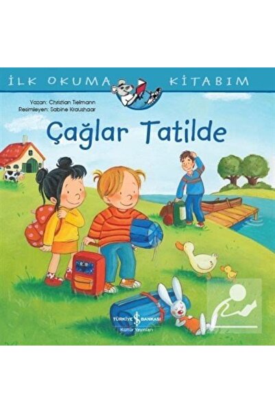 TÜRKİYE İŞ BANKASI KÜLTÜR YAYINLARI Çağlar Tatilde - İlk Okuma Kitabım