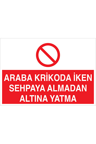 Uytab Araba Krikoda İken Sehpaya Almadan Altına Yatma Uyarı Tabelası - 50x70 ...