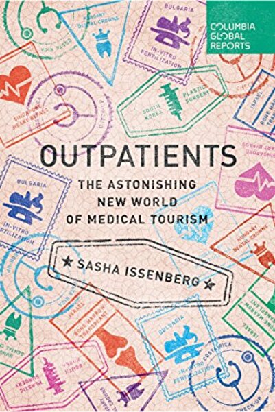 Columbia Global Reports المرضى الخارجيون: عالم السياحة العلاجية الجديد المذهل