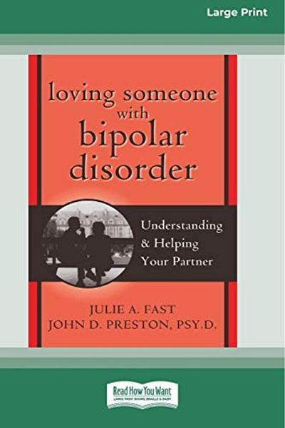 ReadHowYouWant Loving Someone with Bipolar Disorder: Understanding & Helping Your Partner (16pt Large Print Edition
