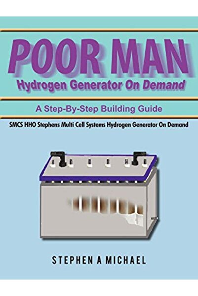 AuthorHouse مولد الهيدروجين للفقراء عند الطلب: SMCS HHO Stephens Multi Cell S...