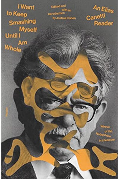 Farrar, Straus & Giroux أريد أن أستمر في تحطيم نفسي حتى أصبح كاملاً: قارئ إلياس كانيتي