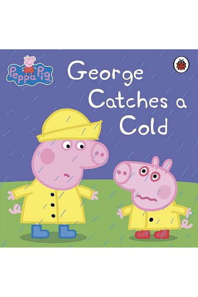 Ladybird Book Peppa Pig: George Catches a Cold