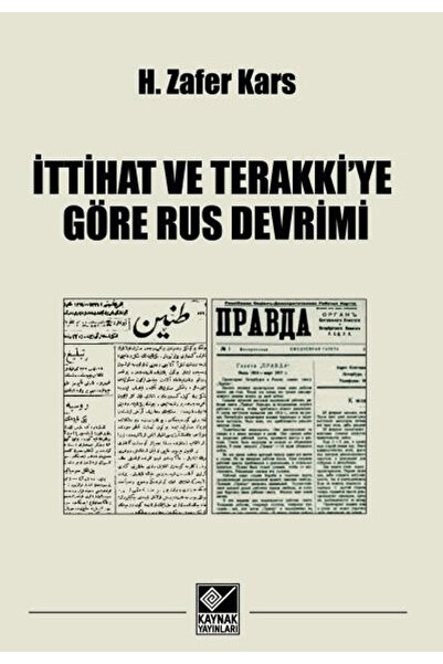 Kaynak Yayınları İttihat ve Terakkiye Göre Rus Devrimi / H. Zafer Kars / Kayn...