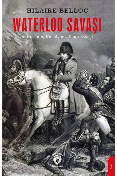 Dorlion Yayınları Waterloo Savaşı Avrupanın Napolyona Karşı Savaşı -Hilaire B...
