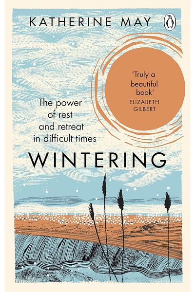 Penguin Books Katherine May -'Wintering: the Power of Rest and Retreat in Difficult Times'