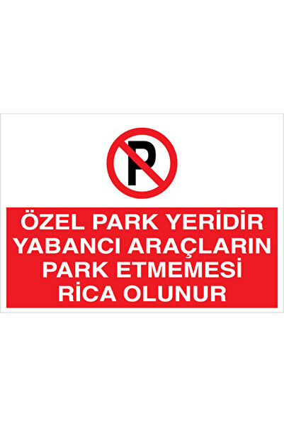 Uytab Özel Park Yeridir Yabancı Araçların... Uyarı Tabelası - 50x70 Alüminyum...