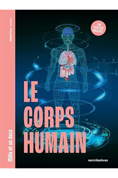 MERCILESLIVRES LE CORPS HUMAIN - MILLE ET UN DOCS - INCLUS : UN POSTER RECTO ...