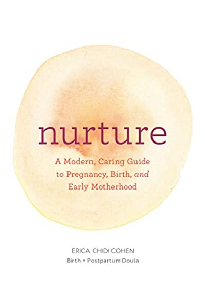 Chronicle Books التنشئة: دليل حديث للحمل والولادة والأمومة المبكرة والثقة في ...