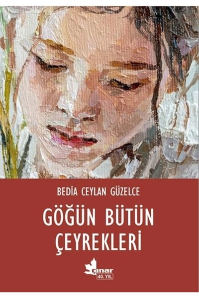 Çınar Yayınları Göğün Bütün Çeyrekleri / Bedia Ceylan Güzelce / / 9789753485869