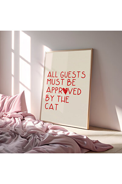 Sweetco Çerçevesiz Poster All Guests Must Be Approved By The Cat | Misafir, Kedi, Komik, Motto, Yazı Poster