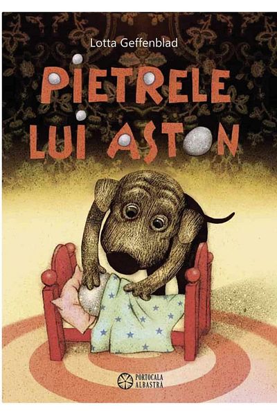 Editura Portocala Albastra Pietrele lui Aston - de LOTTA GEFFENBLAD