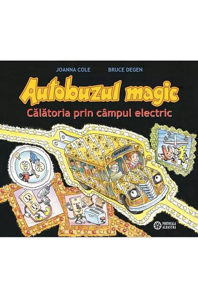 Editura Portocala Albastra Magie autobuzul. Calatoria prin campul electric - de JOANNA COLE