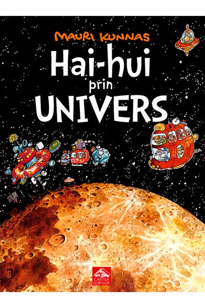 Editura Cartea Copiilor Hai-hui prin Univers - Mauri Kunnas