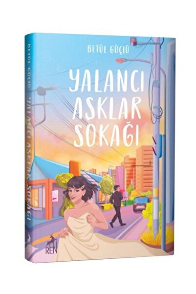 Ren Kitap Yalancı Aşklar Sokağı (Ciltli) / / Betül Güçlü