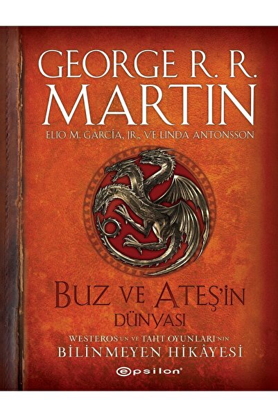 Epsilon Yayınevi Buz Ve Ateşin Dünyası - Westeros`un Ve Taht Oyunları`nın Bilinmeyen Hikayesi