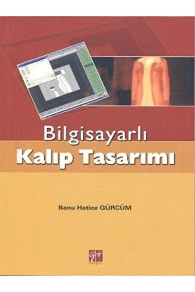 Gazi Kitabevi Bilgisayarlı Kalıp Tasarımı Banu Hatice Gürcüm