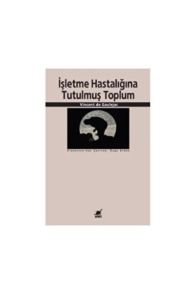 Ayrıntı Yayınları İşletme Hastalığına Tutulmuş Toplum / Vincent de Gaulejac
