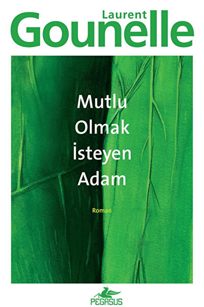 Pegasus Yayınları Mutlu Olmak İsteyen Adam - Laurent Gounelle